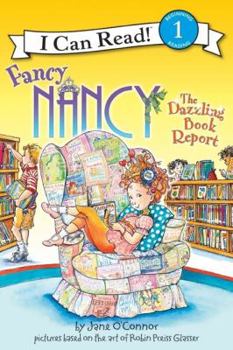 Fancy Nancy: The Dazzling Book Report (I Can Read Book 1) - Book  of the Fancy Nancy