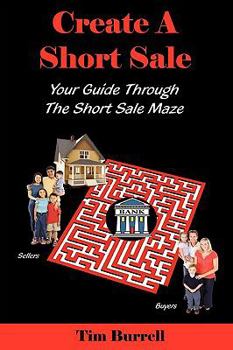 Paperback Create a Short Sale: Your Guide Through the Short Sale Maze Book