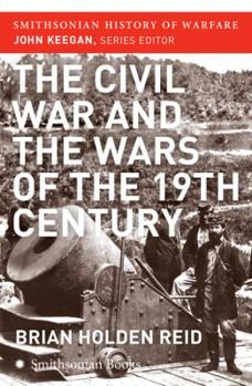 The American Civil War and the Wars of the Industrial Revolution (The History of Warfare) - Book  of the Cassell History of Warfare