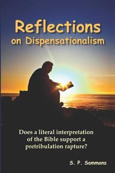 Paperback Reflections on Dispensationalism: Does a literal interpretation of the Bible support a pretribulation rapture? Book