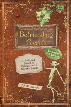 Paperback Wisdom of the Faeries Volume One, Befriending Faeries: A Detailed Guide to Connect with Nature Spirits Book