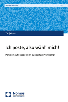 Paperback Ich Poste, Also Wahl' Mich!: Parteien Auf Facebook Im Bundestagswahlkampf [German] Book