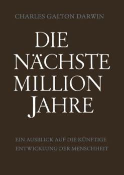 Paperback Die Nächste Million Jahre: Ein Ausblick Auf Die Künftige Entwicklung Der Menschheit [German] Book