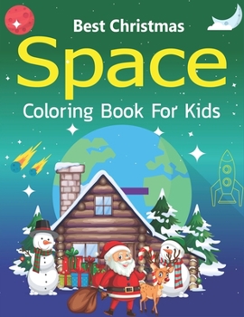 Paperback Best Christmas Space Coloring Book For Kids: Holiday Edition> Explore, Learn and Grow, 50 Christmas Space Coloring Pages for Kids with Christmas theme Book