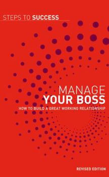 Paperback Manage Your Boss: How to Build a Great Working Relationship Book