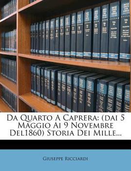 Paperback Da Quarto a Caprera: (dai 5 Maggio AI 9 Novembre Del1860) Storia Dei Mille... [Italian] Book