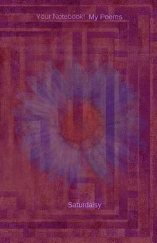 Your Notebook! My Poems Saturdaisy