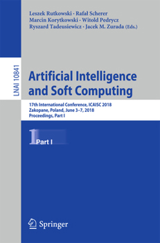 Paperback Artificial Intelligence and Soft Computing: 17th International Conference, Icaisc 2018, Zakopane, Poland, June 3-7, 2018, Proceedings, Part I Book