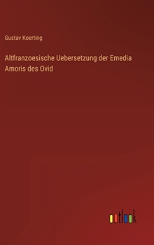Altfranzoesische Uebersetzung der Emedia Amoris des Ovid
