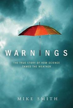 Hardcover Warnings: The True Story of How Science Tamed the Weather Book