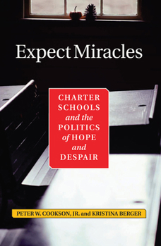 Hardcover Expect Miracles: Charter Schools And The Politics Of Hope And Despair Book