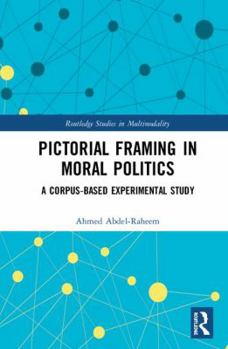 Hardcover Pictorial Framing in Moral Politics: A Corpus-Based Experimental Study Book