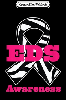 Composition Notebook: Ehlers Danlos Syndrome Zebra Awareness Ribbon Journal/Notebook Blank Lined Ruled 6x9 100 Pages