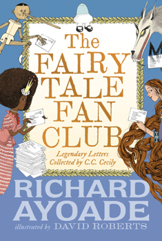 Hardcover The Fairy Tale Fan Club: Legendary Letters Collected by C.C. Cecily Book