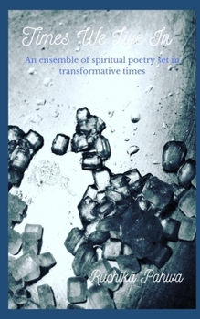 Paperback Times We Live In: An ensemble of spiritual poetry set in transformative times Book
