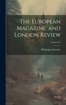 Hardcover The European Magazine, and London Review; Volume 87 [German] Book