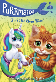 Purrmaids #6: Quest for Clean Water - Book #6 of the Purrmaids