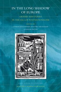 Hardcover In the long shadow of Europe: Greeks and Turks in the era of Postnationalism Book