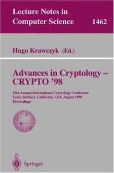 Paperback Advances in Cryptology - Crypto '98: 18th Annual International Cryptology Conference, Santa Barbara, California, Usa, August 23-27, 1998, Proceedings Book