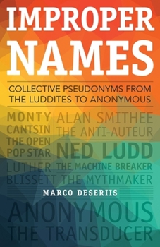 Paperback Improper Names: Collective Pseudonyms from the Luddites to Anonymous Book