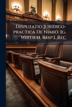 Paperback Disputatio Juridico-practica De Nimio. [g. Wittich, Resp.]. Rec Book