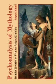 Paperback Psychoanalysis of Mythology: Freudian Theories on Myth and Religion Examined Book