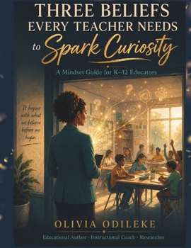Paperback Three Beliefs Every Teacher Needs to Spark Curiosity Book