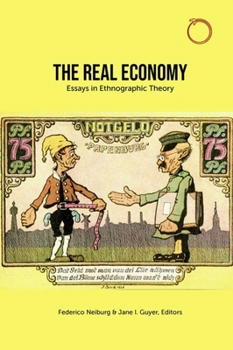 Paperback The Real Economy: Essays in Ethnographic Theory Book
