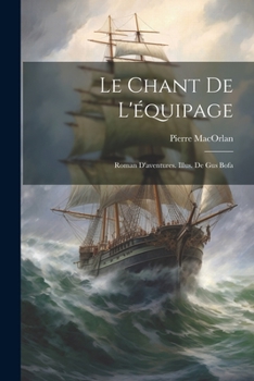 Paperback Le chant de l'équipage; roman d'aventures. Illus. de Gus Bofa [French] Book