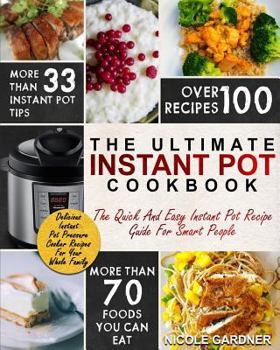 Paperback Instant Pot Cookbook: The Quick and Easy Instant Pot Recipe Guide for Smart People - Delicious Recipes for Your Whole Family Book