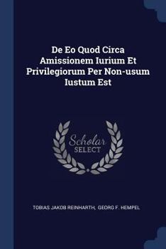 Paperback De Eo Quod Circa Amissionem Iurium Et Privilegiorum Per Non-usum Iustum Est Book