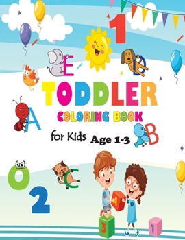 Paperback Toddler Coloring Book for Kids Age 1-3: Baby Activity Book Boys or Girls, Letters, Shapes, Colors, Animals: Big Activity Workbook for Toddlers & Kids Book