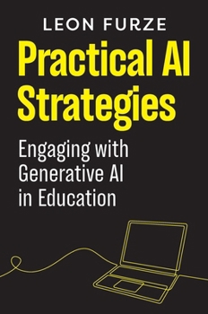 Paperback Practical AI Strategies: Engaging with Generative AI in Education Book