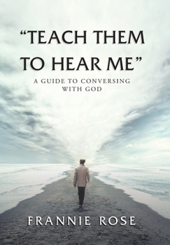 Hardcover "Teach Them to Hear Me": A Guide To Conversing With God Book