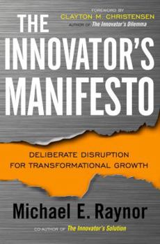 Hardcover The Innovator's Manifesto: Deliberate Disruption for Transformational Growth Book