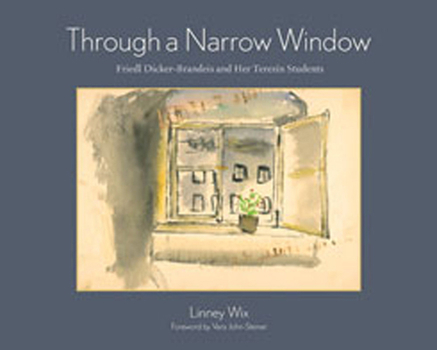 Hardcover Through a Narrow Window: Friedl Dicker-Brandeis and Her Terezín Students Book