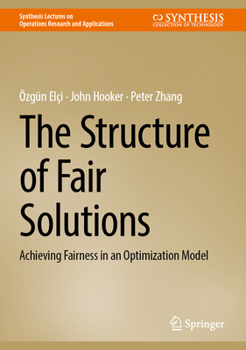 Hardcover The Structure of Fair Solutions: Achieving Fairness in an Optimization Model Book