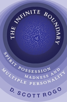 Paperback The Infinite Boundary: Spirit Possession, Madness, and Multiple Personality Book