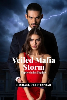 Paperback Veiled Mafia Storm: Captive in his Shadow - Book 1 Book