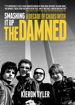 Hardcover Smashing It Up: A Decade of Chaos with the Damned Book