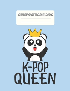 Paperback Composition Book: Kpop Queen Cute Kawaii Panda Blank Sheet NoteBook Composition Book Sheets Kpop for Girls Teens Kids Journal College Ma Book