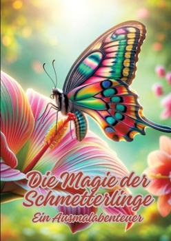 Paperback Die Magie der Schmetterlinge: Ein Ausmalabenteuer [German] Book