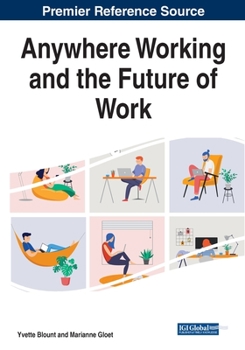 Anywhere Working and the Future of Work (Advances in Human Resources Management and Organizational Development