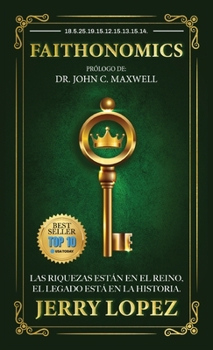 FAITHONOMICS "Version Español": La riqueza está en el Reino, el legado está en la historia (Spanish Edition)