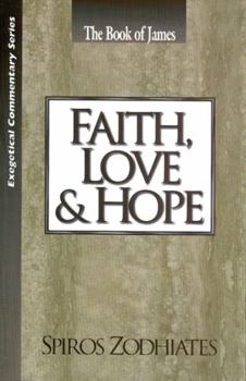 Paperback Faith, Love, and Hope: An Exegetical Commentary on James Book
