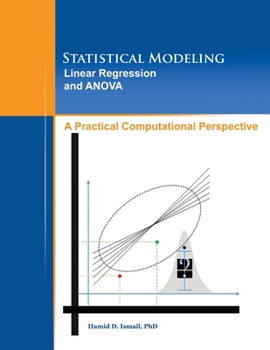 Paperback Statistical Modeling, Linear Regression and ANOVA, A Practical Computational Perspective Book