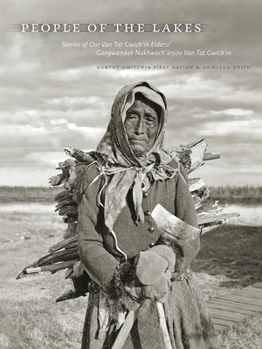 Paperback People of the Lakes: Stories of Our Van Tat Gwich'in Elders/Googwandak Nakhwach'ànjòo Van Tat Gwich'in Book