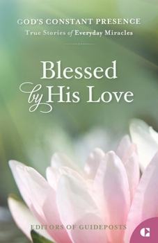 Paperback Blessed by His Love: True Stories of Everyday Miracles Book