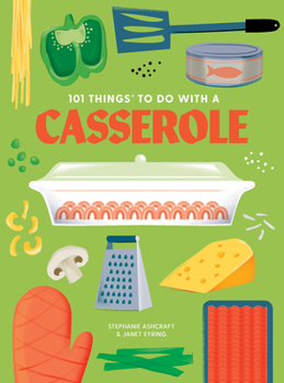 Paperback 101 Things to Do with a Casserole, New Edition Book