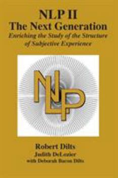 Paperback Nlp II: The Next Generation: Enriching the Study of the Structure of Subjective Experience Book
